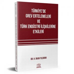 Türkiye'de Grev Ertelemeleri ve Türk Endüstri İlişkilerine Etkileri