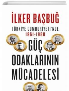 Türkiye Cumhuriyeti’nde 1961-1980 Güç Odaklarının Mücadelesi