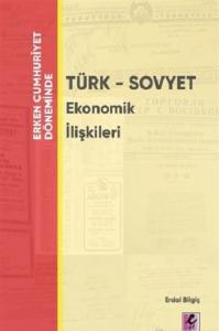 Erken Cumhuriyet Döneminde - Türk - Sovyet Ekonomik İlişkileri