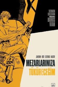 Mezarlarınıza Tüküreceğim