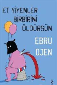 Et Yiyenler Birbirini Öldürsün