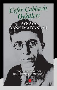 Cafer Cabbarlı Öyküleri Aynaya Yansı(ma)yanlar