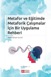 Metafor ve Eğitimde Metaforik Çalışmalar İçin Bir Uygulama Rehberi