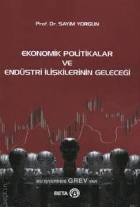 Ekonomik Politikalar ve Endüstri İlişkilerinin Geleceği