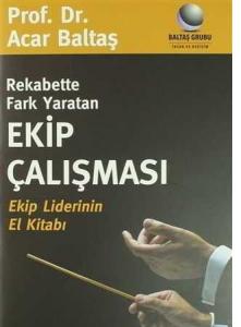 Rekabette Fark Yaratan Ekip Çalışması Ekip Liderinin El Kitabı