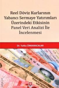 Reel Döviz Kurlarının Yabancı Sermaye Yatırımları Üzerindeki Etkisinin Panel Veri Analizi ile İncelenmesi
