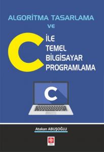 Algoritma Tasarlama ve C İle Temel Bilgisayar Programlama