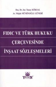 Fidic ve Türk Hukuku Çerçevesinde İnşaat Sözleşmeleri