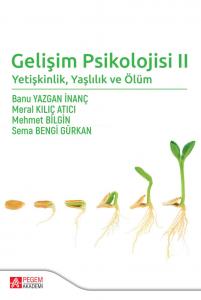 Gelişim Psikolojisi II: Yetişkinlik, Yaşlılık ve Ölüm
