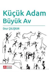 Küçük Adam Büyük Av Onur Çalışkan