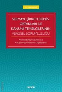 Sermaye Şirketlerinin Ortakları ile Kanuni Temsilcilerinin Vergisel Sorumluluğu