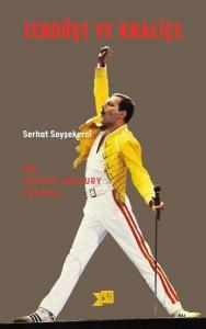 Zerdüşt ve Kraliçe-Bir Freddy Mercury Okuması