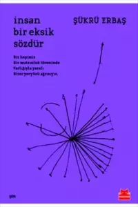 İnsan Bir Eksik Sözdür