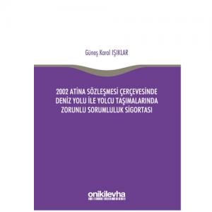 2002 Atina Sözleşmesi Çerçevesinde Deniz Yolu İle Yolcu Taşımalarında Zorunlu Sorumluluk Sigortası
