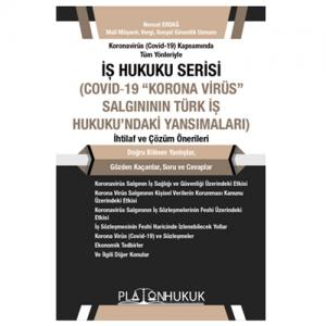 İş Hukuku Serisi Covid-19 “Korona Virüs” Salgının Türk İş Hukuku’ndaki Yansımaları