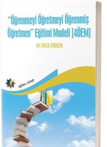 Öğrenmeyi Öğretmeyi Öğrenmiş Öğretmen Eğitimi Modeli (4ÖEM)