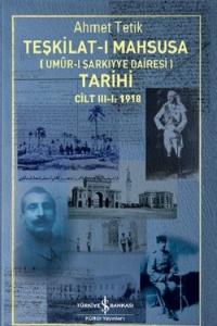 Teşkilat-I Mahsusa (Umur-I Şarkiyye Dairesi) Tarihi Cilt I II III 1918