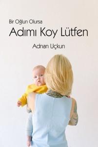 Bir Oğlun Olursa Adımı Koy Lütfen