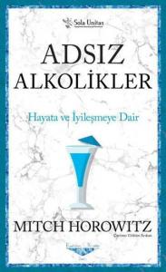 Adsız Alkolikler - Hayata ve İyileşmeye Dair