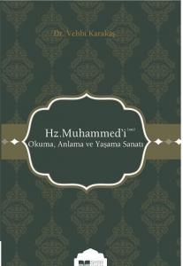 Hz. Muhammed 'i (sas) Okuma, Anlama ve Yaşama Sanatı