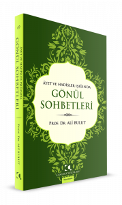 Ayet ve Hadisler Işığında Gönül Sohbetleri
