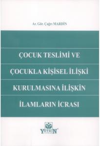 Çocuk Teslimi ve Çocukla Kişisel İlişki Kurulmasına İlişkin İlamların İcrası