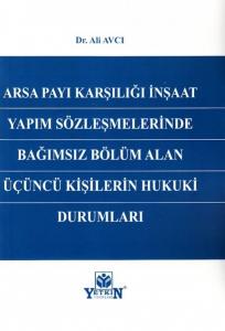 Arsa Payı Karşılığı İnşaat Yapım Sözleşmelerinde Bağımsız Bölüm Alan Üçüncü Kişilerin Hukuki Durumları