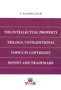The Intellectual Property Trılogy: Untradıtıonal Topıcs In Copyrıght, Patent And Trademark