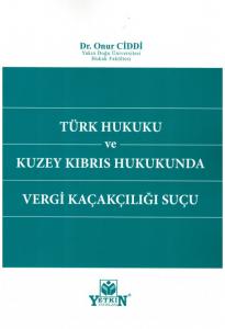 Türk Hukuku ve Kuzey Kıbrıs Hukukunda Vergi Kaçakçılığı Suçu