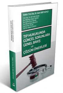 Tıp Hukukunda Güncel Sorunlara Genel Bakış ve Çözüm Önerileri