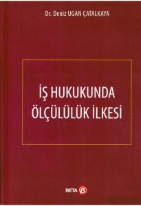 İş Hukukunda Ölçülülük İlkesi