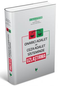 Onarıcı Adalet ve Ceza Adalet Sisteminde Uzlaştırma