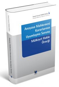 Anayasa Mahkemesi Kararlarının Uyumlaşma Sorunu Mülkiyet Hakkı Örneği