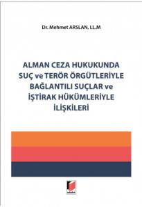 Alman Ceza Hukukunda Suç ve Terör Örgütleriyle Bağlantılı Suçlar ve İştirak Hükümleriyle İlişkileri