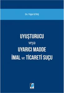 Uyuşturucu Madde veya Uyarıcı Madde İmal ve Ticareti Suçu