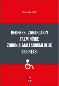 Bedensel Zararların Tazmininde Zorunlu Mali Sorumluluk Sigortası