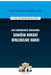Ceza Muhakemesi Hukukunda Sanığın Hukuki Dinlenilme Hakkı