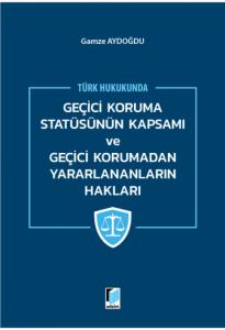 Geçici Koruma Statüsünün Kapsamı ve Geçici Korumadan Yararlananların Hakları