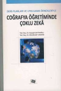 Coğrafya Öğretiminde Çoklu Zeka ( Ders Planları ve Uygulama Örnekleriyle )