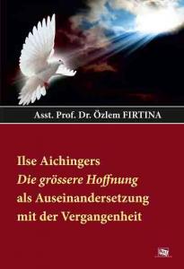 Anı Ilse Aichingers Die grössere Hoffnung als Auseinandersetzung mit der Vergangenheit