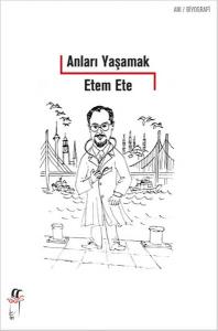 Anları Yaşamak - Etem Ete