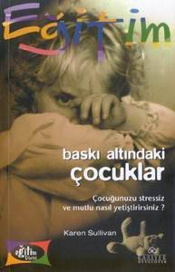 Baskı Altındaki Çocuklar - Karen Sullivan