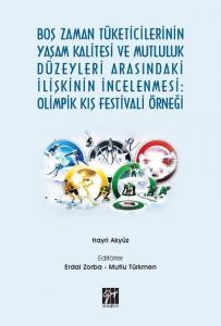 Boş Zaman Tüketicilerinin Yaşam Kalitesi ve Mutluluk Düzeyleri Arasındaki İlişkinin İncelenmesi