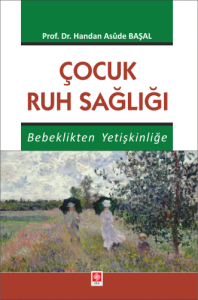 Çocuk Ruh Sağlığı Bebeklikten Yetişkinliğe