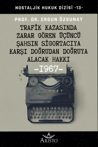 Trafik Kazasında Zarar Gören Üçüncü Şahsın Sigortacıya Karşı Doğrudan Doğruya Alacak Hakkı