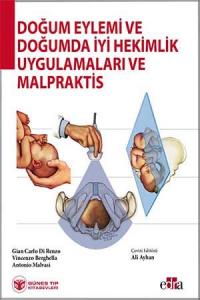 Doğum Eylemi ve Doğumda İyi Hekimlik Uygulamaları ve Malpraktis