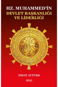 Hz. Muhammedin Devlet Başkanlığı ve Liderliği