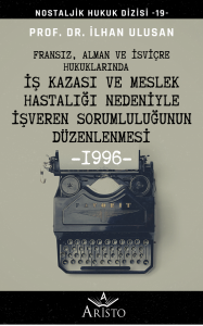 Fransız, Alman ve İsviçre Hukuklarında İş Kazası ve Meslek Hastalığı Nedeniyle İşveren Sorumluluğunun Düzenlenmesi