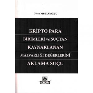 Kripto Para Birimleri ve Suçtan Kaynaklanan Malvarlığı Değerlerinin Aklama Suçu