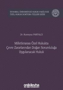 Milletlerarası Özel Hukukta Çevre Zararlarından Doğan Sorumluluğa Uygulanacak Hukuk